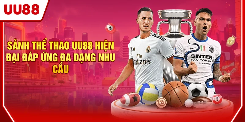 Sảnh Thể thao UU88 hiện đại đáp ứng đa dạng nhu cầu