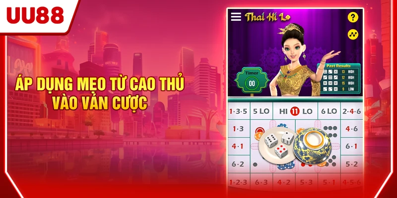 Hướng Dẫn Chơi Thai Hi Lo Chi Tiết Từ A - Z Cho Tân Thủ 4 Áp dụng mẹo từ cao thủ vào ván cược