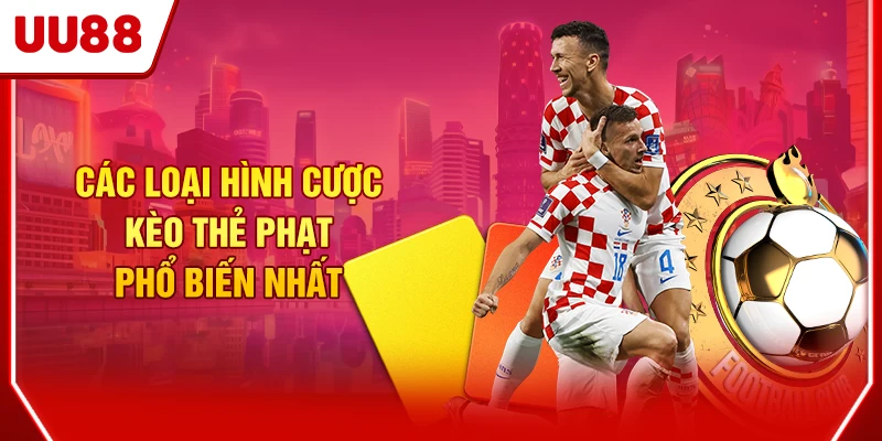 Kèo Thẻ Phạt – Tuyệt Tác Cá Cược Bóng Đá Gây Sốt Năm 2025 3 Các loại hình cược kèo thẻ phạt phổ biến nhất