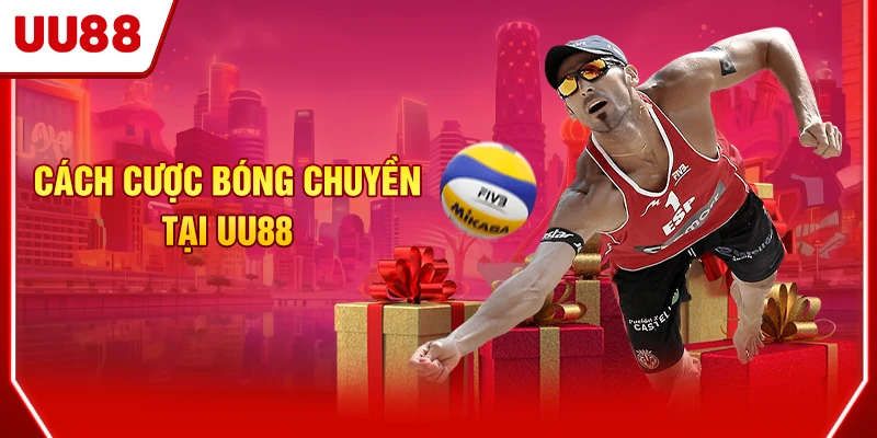Hướng Dẫn Cá Cược Bóng Chuyền UU88 Chuẩn Như Chuyên Gia 4 Cách cược bóng chuyền tại UU88