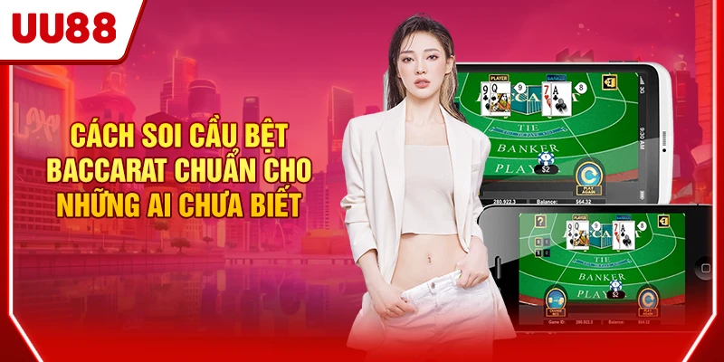 Cách Soi Cầu Bệt Baccarat Chuẩn Cho Những Ai Chưa Biết 1 Cầu bệt Baccarat