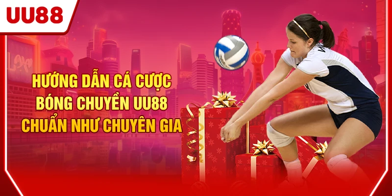 Hướng Dẫn Cá Cược Bóng Chuyền UU88 Chuẩn Như Chuyên Gia 1 Cá cược bóng chuyền
