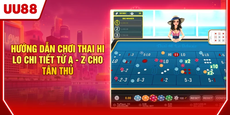 Hướng Dẫn Chơi Thai Hi Lo Chi Tiết Từ A - Z Cho Tân Thủ 1 Thai Hi Lo