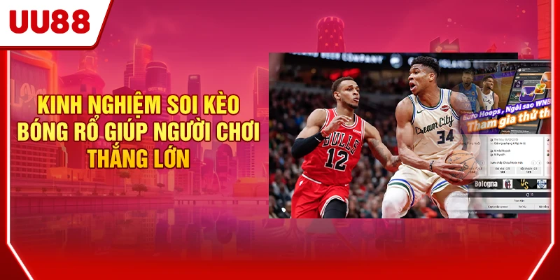 Cá Cược Bóng Rổ - Giải Trí Đỉnh Cao Với Tỷ Lệ Kèo Hấp Dẫn 4 Kinh nghiệm soi kèo bóng rổ giúp người chơi thắng lớn