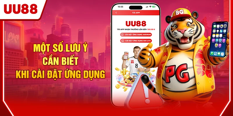 Hướng Dẫn Tải App UU88 Cực Nhanh, Cực Dễ Dàng Thực Hiện 4 Một số lưu ý cần biết khi cài đặt ứng dụng