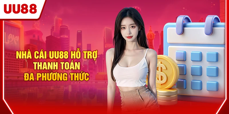 UU88 16 Nhà cái UU88 hỗ trợ thanh toán đa phương thức