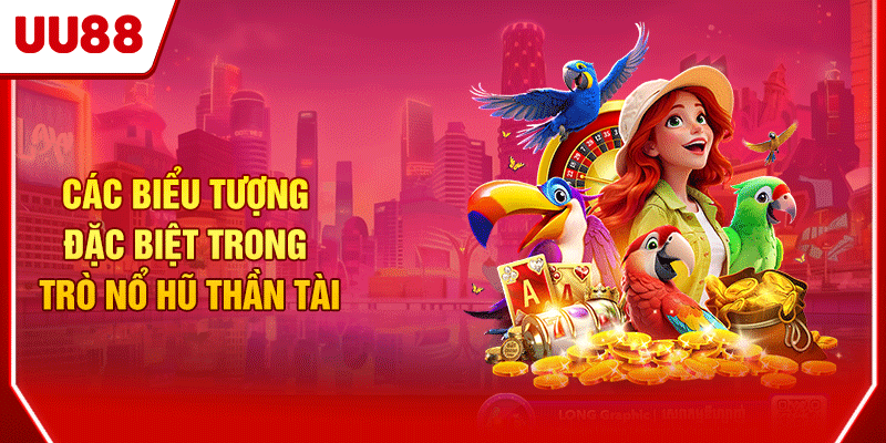 Nổ Hũ Thần Tài - Siêu Hot Với Cơ Hội Trúng Thưởng Khủng UU88 3 Các biểu tượng đặc biệt trong trò nổ hũ Thần Tài