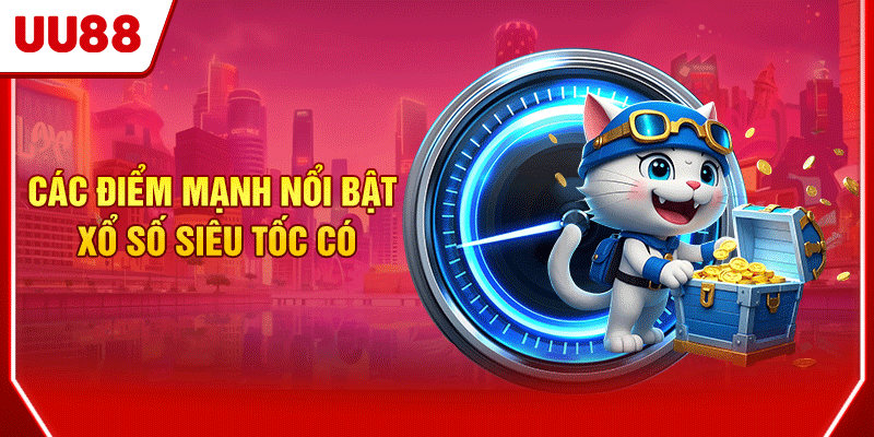 Xổ Số Siêu Tốc | Quay Liền Tay, Nhận Thưởng Ngay Lập Tức 3 Các điểm mạnh nổi bật xổ số siêu tốc có