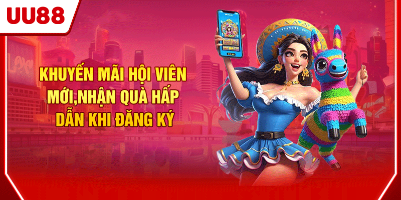 Khuyến Mãi Hội Viên Mới - Nhận Quà Khi Đăng Ký UU88 1 Khuyến mãi hội viên mới
